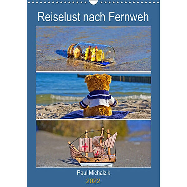 Reiselust nach Fernweh (Wandkalender 2022 DIN A3 hoch), Paul Michalzik