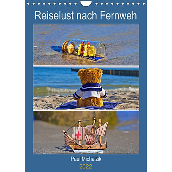 Reiselust nach Fernweh (Wandkalender 2022 DIN A4 hoch), Paul Michalzik