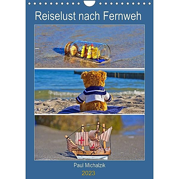 Reiselust nach Fernweh (Wandkalender 2023 DIN A4 hoch), Paul Michalzik