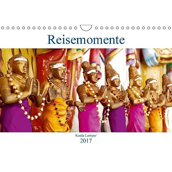 Reisemomente - Kuala Lumpur (Wandkalender 2017 DIN A4 quer), Reisen ist Entdecken