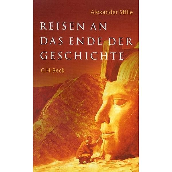 Reisen an das  Ende der Geschichte, Alexander Stille