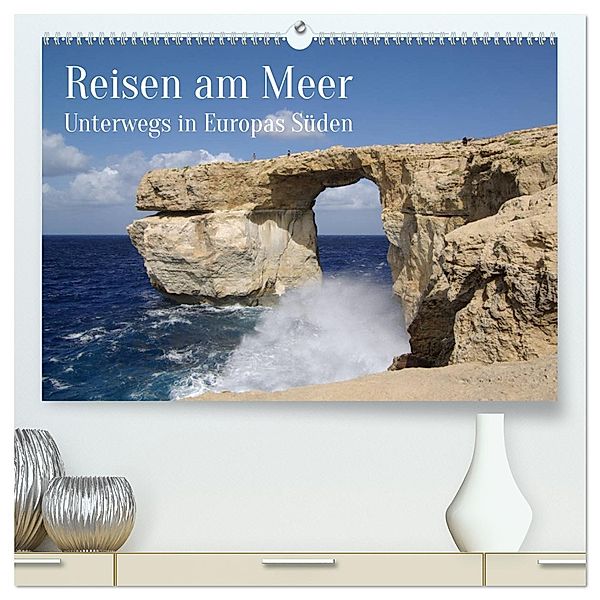 Reisen ans Meer (hochwertiger Premium Wandkalender 2025 DIN A2 quer), Kunstdruck in Hochglanz, Calvendo, Berthold Werner