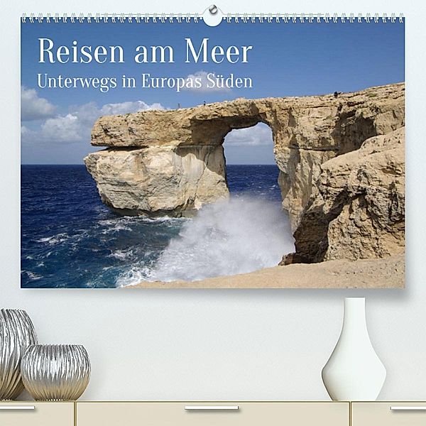 Reisen ans Meer (Premium, hochwertiger DIN A2 Wandkalender 2023, Kunstdruck in Hochglanz), Berthold Werner
