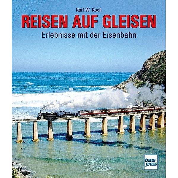 Reisen auf Gleisen, Karl-W. Koch