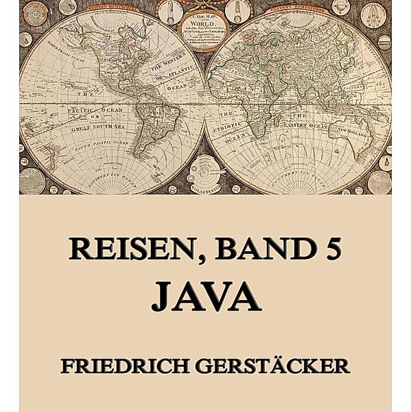 Reisen, Band 5 - Java, Friedrich Gerstäcker