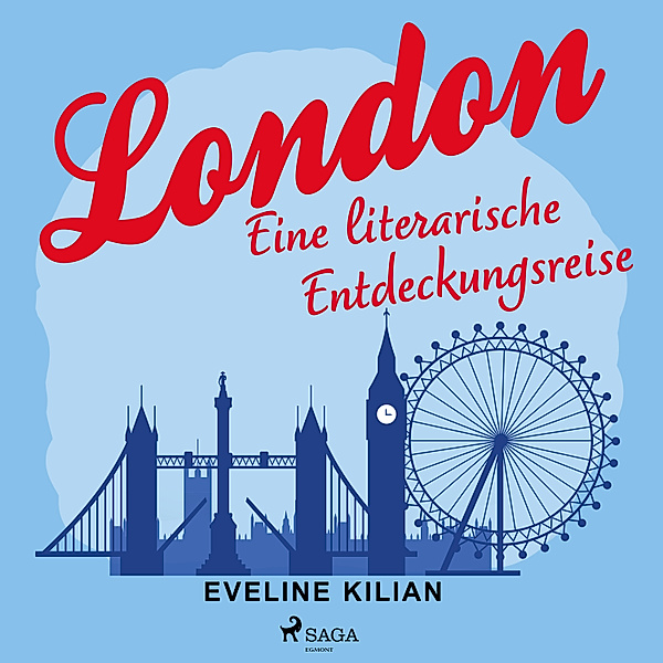 Reisen der Seele - 1 - London - Eine literarische Entdeckungsreise, Eveline Kilian