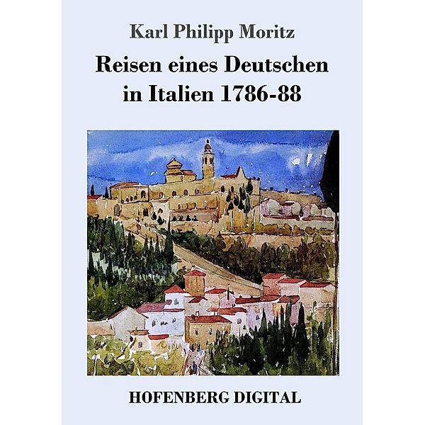 Reisen eines Deutschen in Italien 1786-88, Karl Philipp Moritz