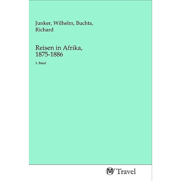 Reisen in Afrika, 1875-1886