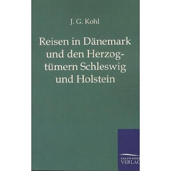 Reisen in Dänemark und den Herzogtümern Schleswig und Holstein, Johann G. Kohl
