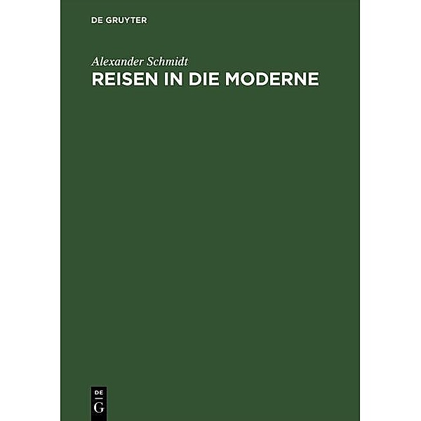 Reisen in die Moderne, Alexander Schmidt