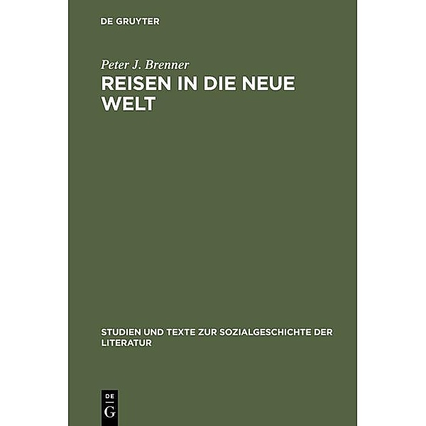 Reisen in die Neue Welt / Studien und Texte zur Sozialgeschichte der Literatur Bd.35, Peter J. Brenner