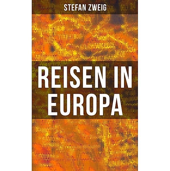 Reisen in Europa, Stefan Zweig