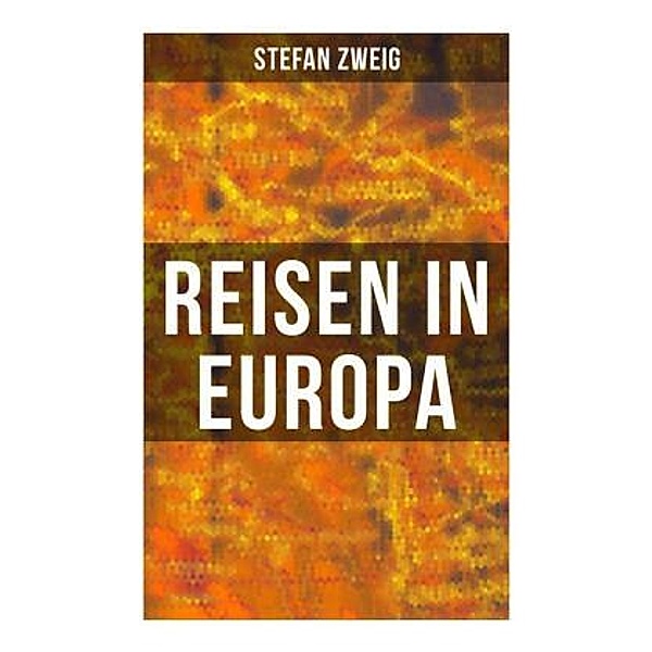 Reisen in Europa, Stefan Zweig