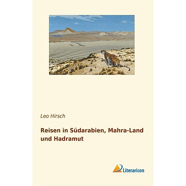 Reisen in Südarabien, Mahra-Land und Hadramut, Leo Hirsch