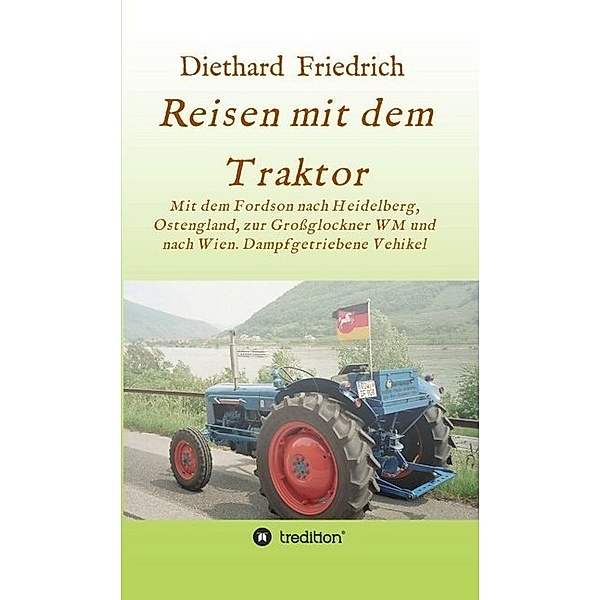 Reisen mit dem Traktor, Diethard Friedrich