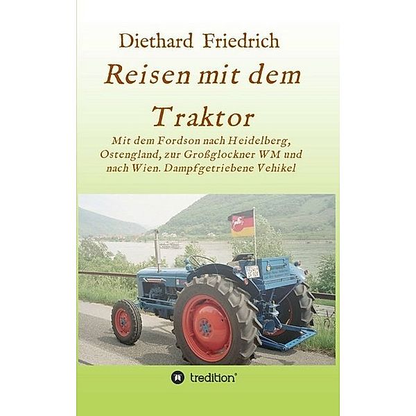 Reisen mit dem Traktor, Diethard Friedrich