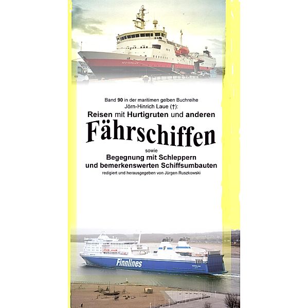 Reisen mit Hurtigruten und anderen Fährschiffen - Begegnung mit Schleppern und bemerkenswerten Schiffsumbauten / maritime gelbe Buchreihe bei Jürgen Ruszkowski Bd.90, Jörn-Hinrich Laue