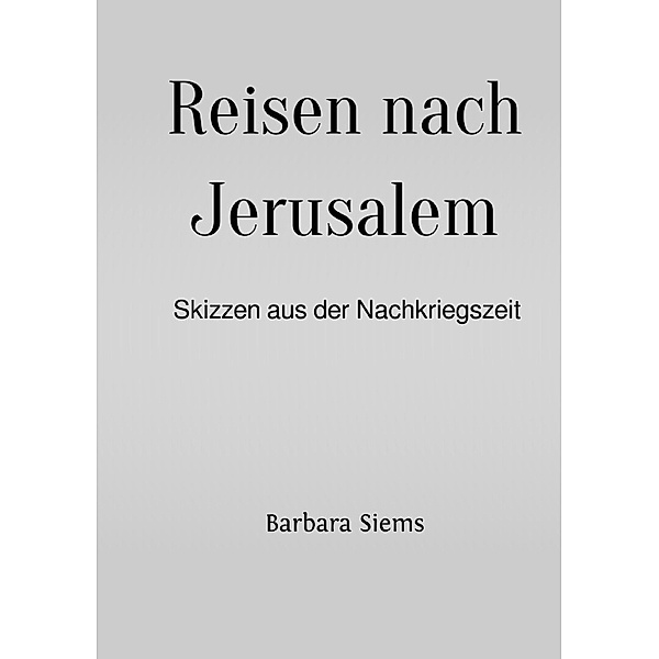 Reisen nach Jerusalem, Barbara Siems
