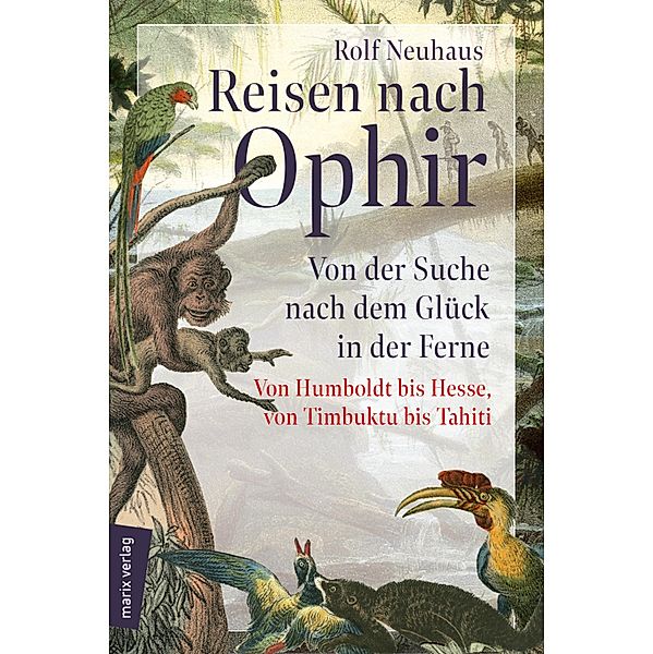 Reisen nach Ophir / marix Sachbuch, Rolf Neuhaus