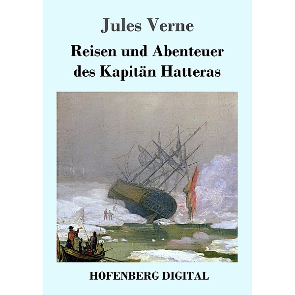 Reisen und Abenteuer des Kapitän Hatteras, Jules Verne
