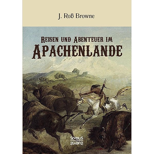 Reisen und Abenteuer im Apachenlande, John Roß Browne
