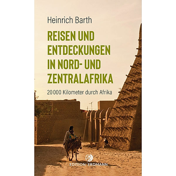 Reisen und Entdeckungen in Nord- und Zentralafrika, Heinrich Barth