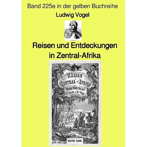 Reisen und Entdeckungen in Zentral-Afrika - Band 225e in der gelben Buchreihe - bei Jürgen Ruszkowski, Ludwig Vogel