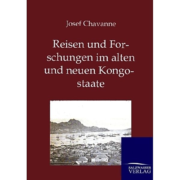 Reisen und Forschungen im alten und neuen Kongostaate, Josef Chavanne