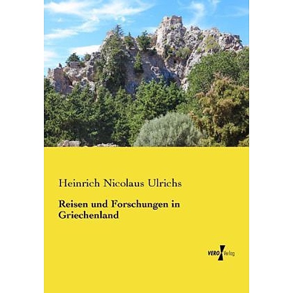 Reisen und Forschungen in Griechenland, Heinrich Nicolaus Ulrichs