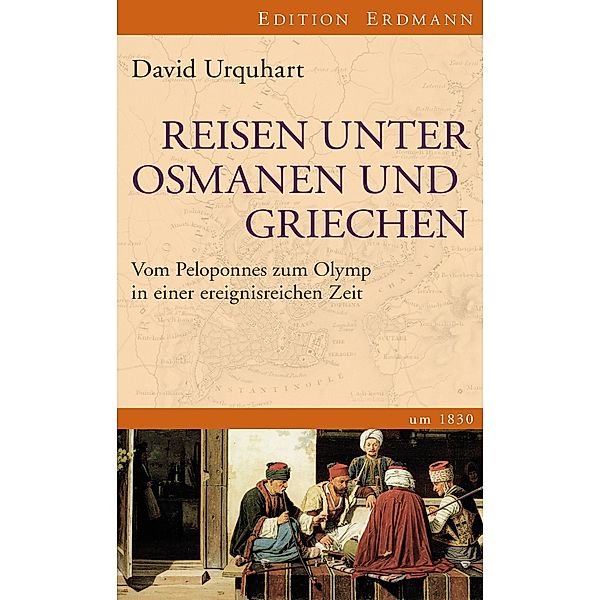 Reisen unter Osmanen und Griechen / Edition Erdmann, David Urquhart