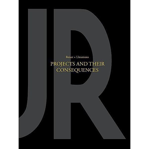 Reiser, J: Projects and Their Consequences, Jesse Reiser, Nanako Umemoto