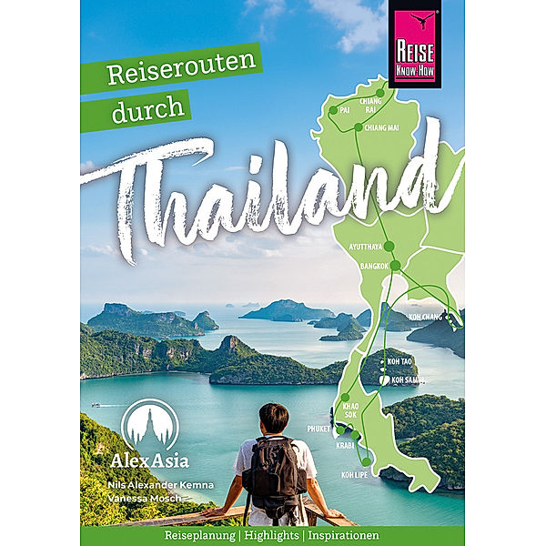 Reiserouten durch Thailand - Reiseplanung, Highlights, Inspiration, Nils Alexander Kemna, Vanessa Mosch