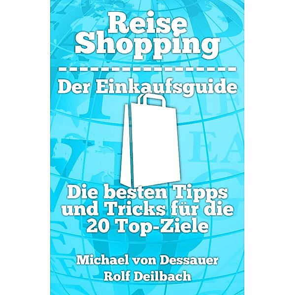 Reiseshopping - Der Einkaufsguide, Michael von Dessauer