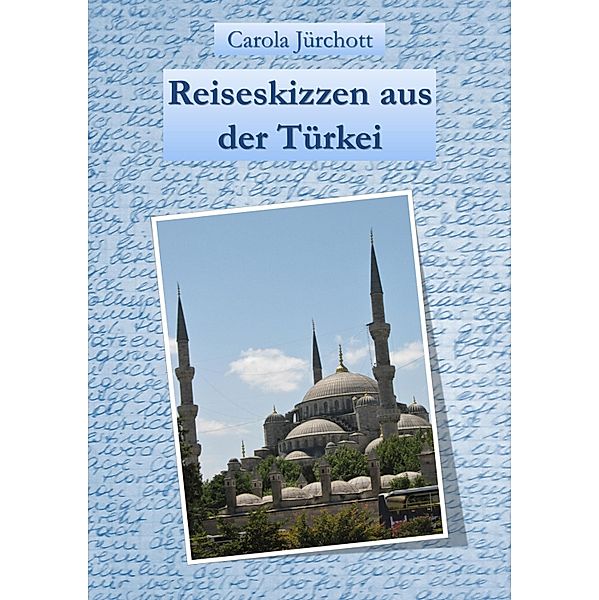 Reiseskizzen aus der Türkei, Carola Jürchott