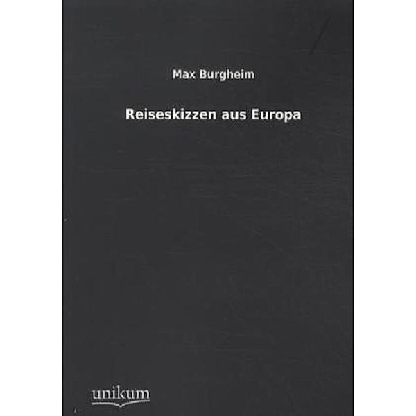 Reiseskizzen aus Europa, Max Burgheim