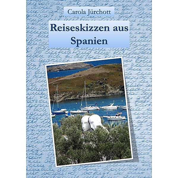 Reiseskizzen aus Spanien, Carola Jürchott