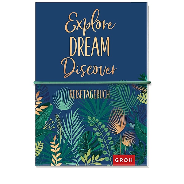 Reisetagebuch Explore Dream Discover, Groh Verlag