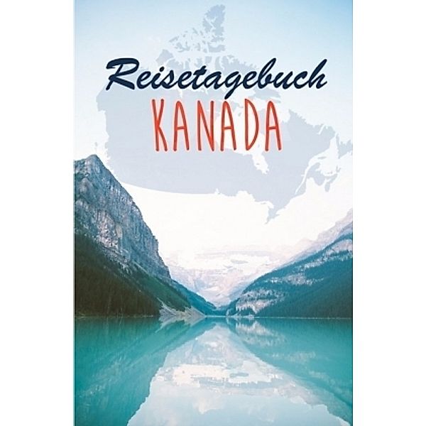 Reisetagebuch Kanada zum Selberschreiben / als Abschiedsgeschenk