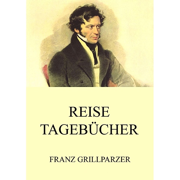 Reisetagebücher, Franz Grillparzer