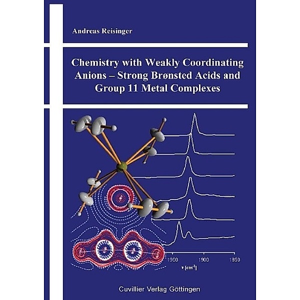 Reisinger, A: Chemistry with Weakly Coordinating Anions - St, Andreas Reisinger