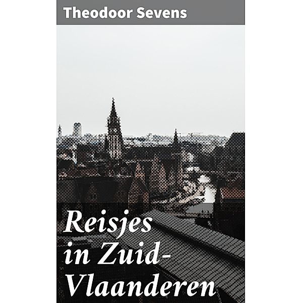 Reisjes in Zuid-Vlaanderen, Theodoor Sevens