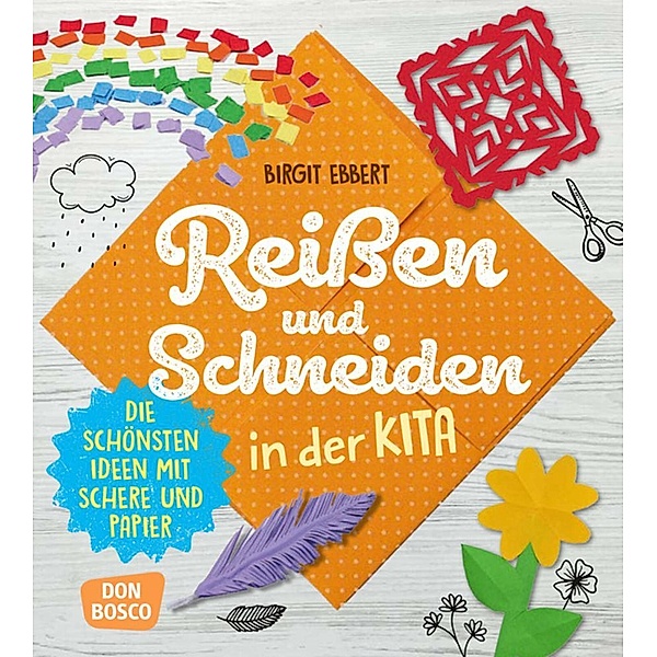 Reissen und Schneiden in der Kita, m. 1 Beilage, Birgit Ebbert