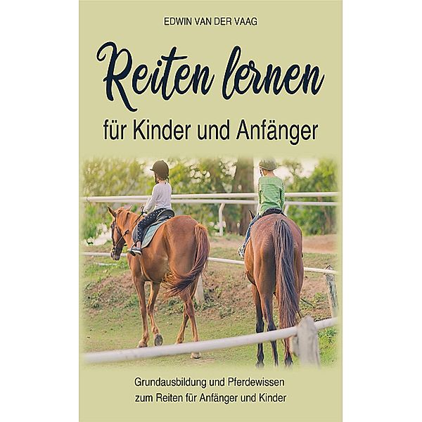 Reiten lernen für Kinder und Anfänger, Edwin van der Vaag