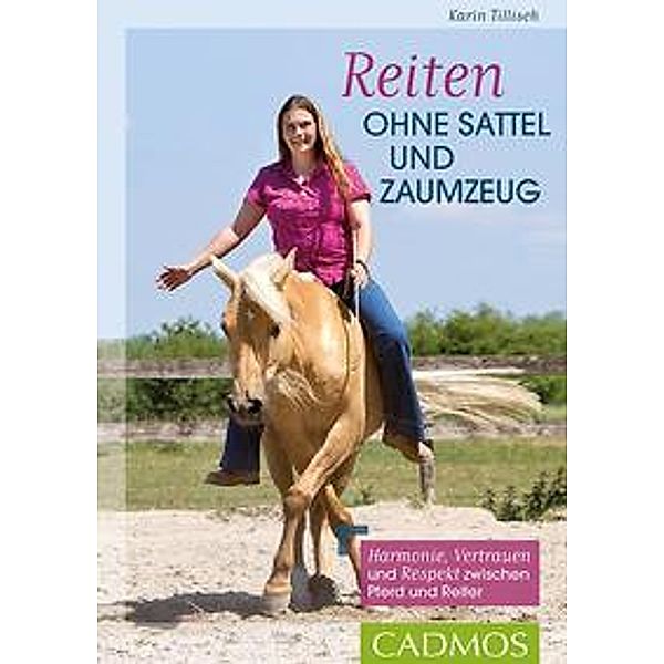 Reiten ohne Sattel und Zaumzeug, Karin Tillisch