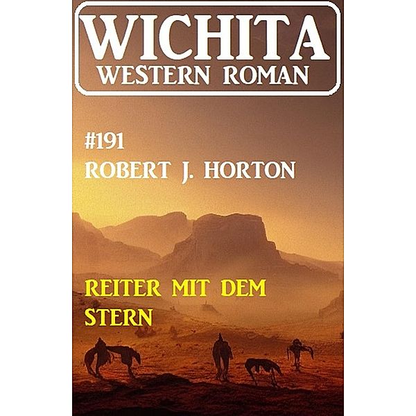 Reiter mit dem Stern: Wichita Western Roman 191, Robert J. Horton