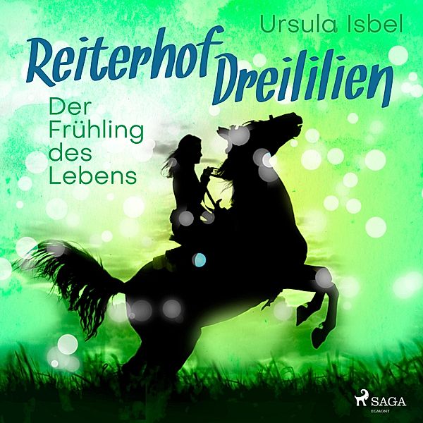 Reiterhof Dreililien - 3 - Der Frühling des Lebens - Reiterhof Dreililien 3 (Ungekürzt), Ursula Isbel