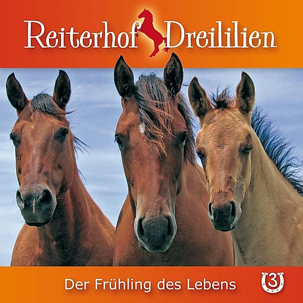 Reiterhof Dreililien - 3 - Reiterhof Dreililien - 03: Der Frühling des Lebens