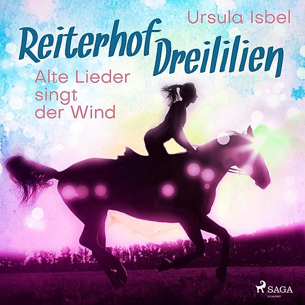 Reiterhof Dreililien - 5 - Alte Lieder singt der Wind - Reiterhof Dreililien 5 (Ungekürzt), Ursula Isbel