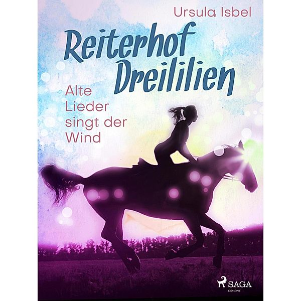 Reiterhof Dreililien 5 - Alte Lieder singt der Wind / Reiterhof Dreililien Bd.5, Ursula Isbel