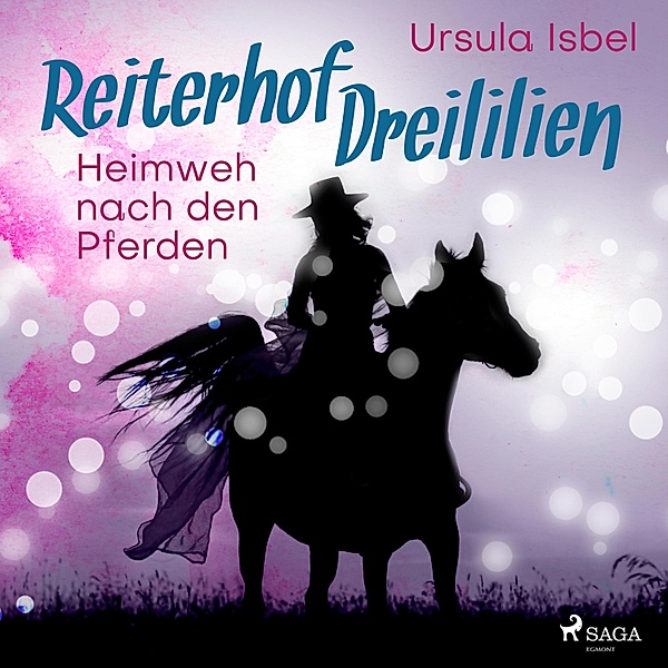 Reiterhof Dreililien - 7 - Heimweh nach den Pferden - Reiterhof Dreililien 7 (Ungekürzt), Ursula Isbel